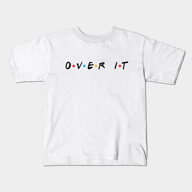 Over It Kids T-Shirt by By Diane Maclaine